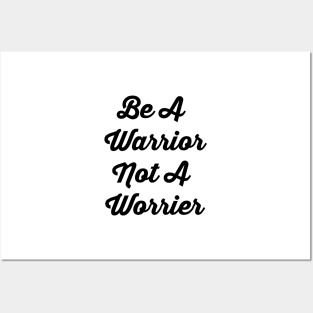 Be A Warrior Not A Worrier Posters and Art